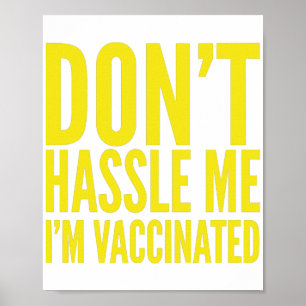 POSTER DON'T HASSLE ME I'M VACCINATED