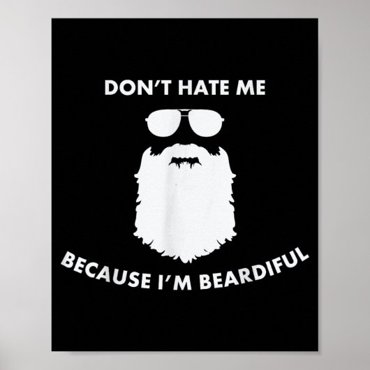 Poster Don't Hate Me Because I'm Beardiful Shirt For Bear (Devant)