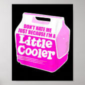 Poster Don't Hate Me Just Because I'm A Little-cooler (Devant)