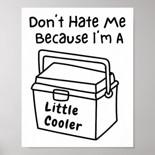 Poster Don't Hate Me Just Because I'm A Little Cooler (Devant)