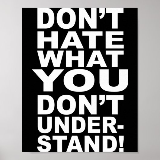 Poster Dont Hate What You Dont Understand  (Devant)