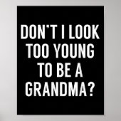 Poster Don't I Look Too Young To Be A Grandma_ Funny Quot (Devant)