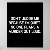 Poster Don't Judge Me Because I'm Quiet, Funny, Jokes, Sa (Devant)