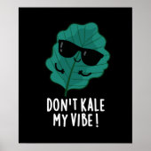 Poster Don't Kale My Vibe Funny Veggie Pun Dark BG (Devant)