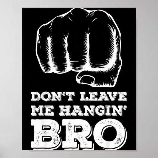Poster Dont Leave Me Hanging Bro - Fist Bump (Devant)
