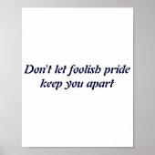Poster Dont Let Foolish Pride  (Devant)