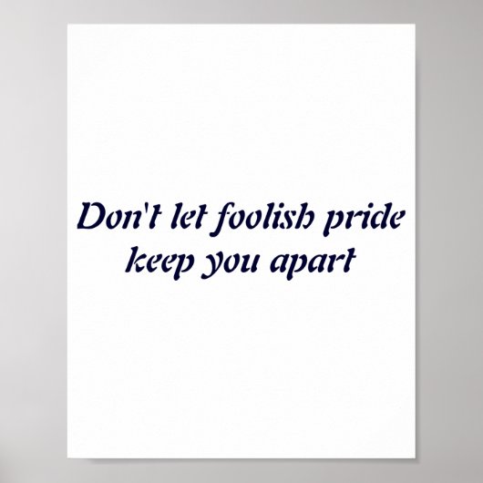 Poster Dont Let Foolish Pride  (Devant)
