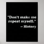 Poster Dont Let Me Repeat Myself History  (Devant)