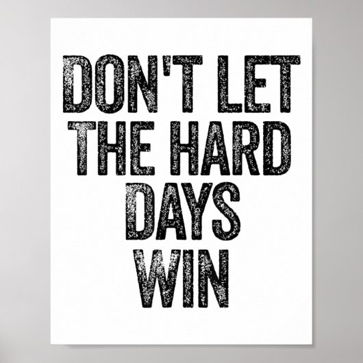 Poster Don't Let The Hard Days Win Motivational  (Devant)