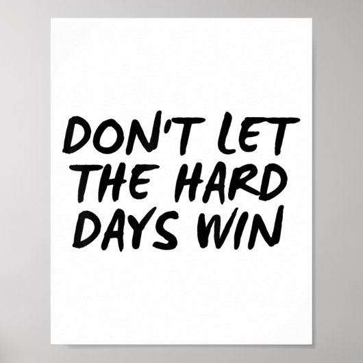 Poster Don't Let The Hard Days Win Motivational Tee  (Devant)