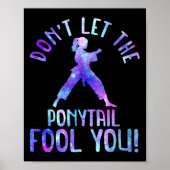 Poster Dont Let The Ponytail Fool You Funny For Karate Gi (Devant)