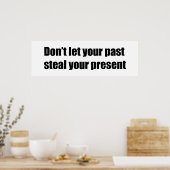 Poster Don't let your past steal your present (Cuisine)