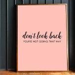 Poster Don't Look Back | Uplifting Peachy Pink<br><div class="desc">Simple, stylishe "Don’t look back you’re not going that way" custom design with modern script typographiy on a blush pink background in a minimalist design style inspired by positivity and looking forward. The text can easily be customized to add your own name or custom slogan for the perfect uplifting venge...</div>