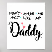 Poster Don't Make Me Act Like My Daddy  (Devant)