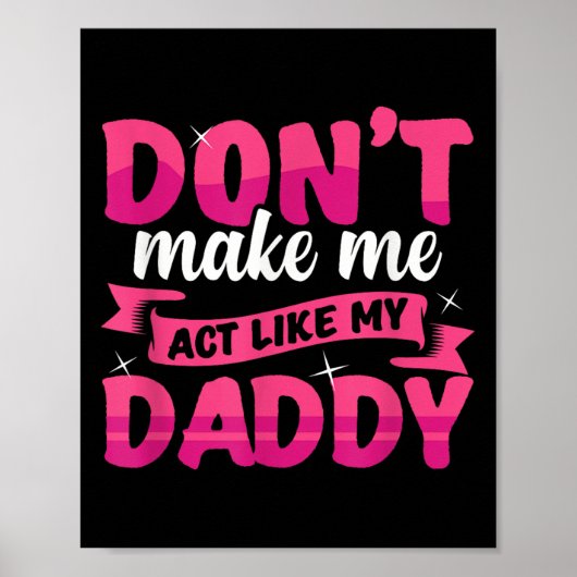 Poster Don't Make Me Act Like My Daddy Funny (Devant)