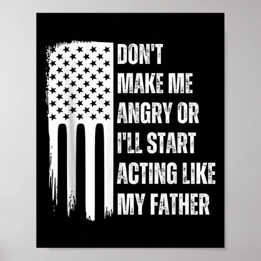 Poster Don't Make Me Angry Or I'll Start Acting Like My F (Devant)