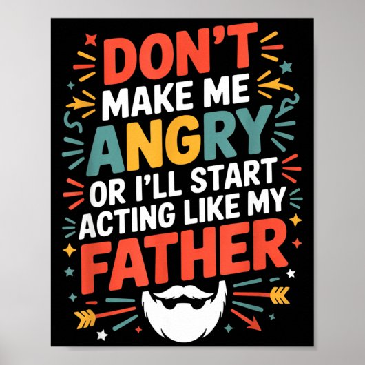 Poster Don't Make Me Angry Or I'll Start Acting Like My F (Devant)