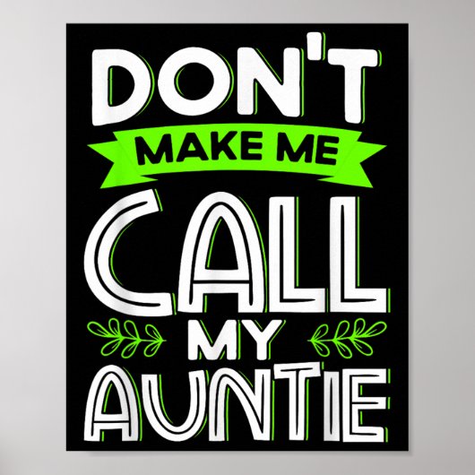 Poster Don't Make Me Call My Auntie Kids Funny Newphew Ni (Devant)