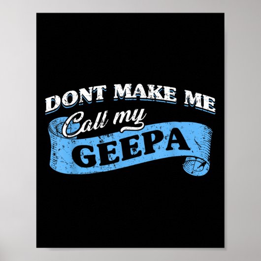 Poster Dont Make Me Call My Geepa Grandpa Fun Grandkid Sa (Devant)