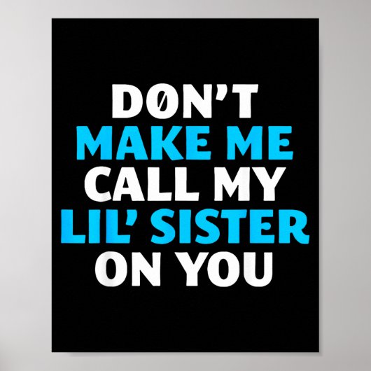 Poster Don't Make Me Call My Lil's Sister On You  (Devant)