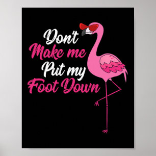Poster Dont make Me Put Foot Down Cool Flamingo Cute Hall