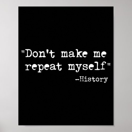 Poster Don't Make Me Repeat Myself Funny History Teacher  (Devant)