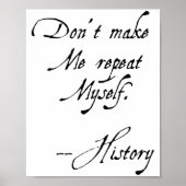 Poster Don't Make Me Repeat Myself History Funny Nerdy Ge (Devant)