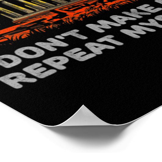 Poster Dont Make Me Repeat Myself History Teacher  (Coin)