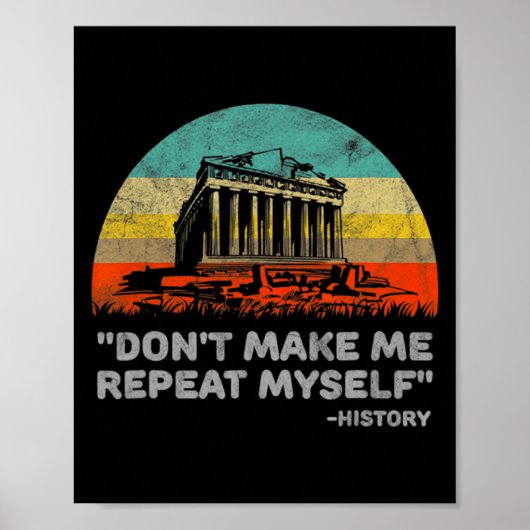 Poster Dont Make Me Repeat Myself History Teacher  (Devant)