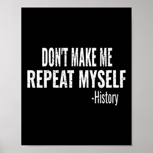 Poster Dont Make Me Repeat Myself History Teacher Stud  (Devant)