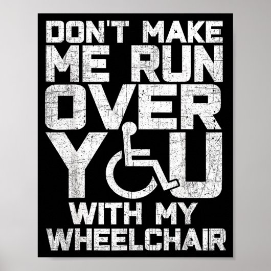 Poster Don't Make Me Run Over You With My Wheelchair Funn (Devant)