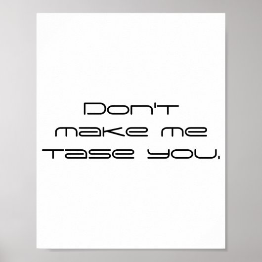 Poster Dont Make Me Tase You  (Devant)