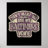 Poster Don't Make Me Use My Baltimore Voice  (Devant)