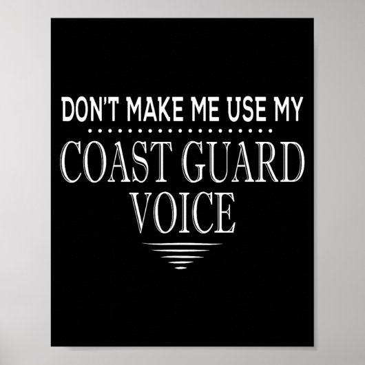 Poster Don't Make Me Use My Coast Guard Voice Funny Coast (Devant)