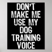 Poster Don't Make Me Use My Dog Training Voice Trainer Fu (Devant)