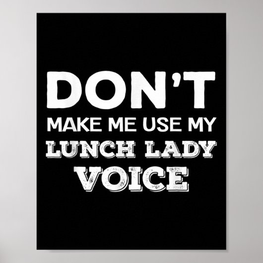 Poster Dont Make Me Use My Lunch Lady Voice Funny Mothers (Devant)