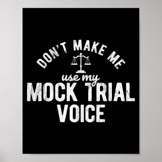 Poster Don't Make Me Use My Mock Trial Voice Lawyer  (Devant)