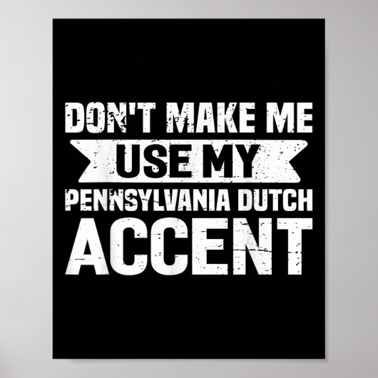 Poster Don't Make Me Use My Pennsylvania Dutch Accent  (Devant)