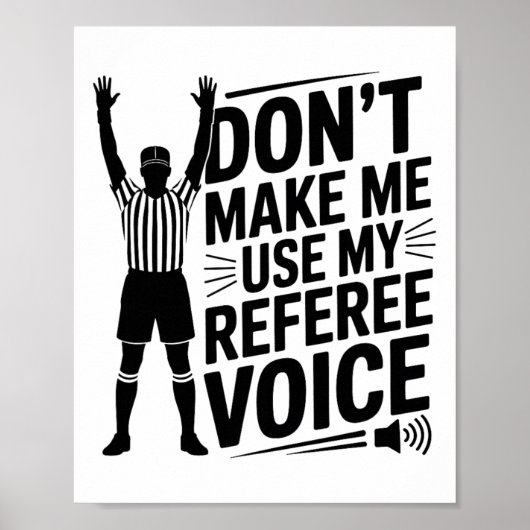 Poster Don't Make Me Use My Referee Voice, Referee Refere (Devant)