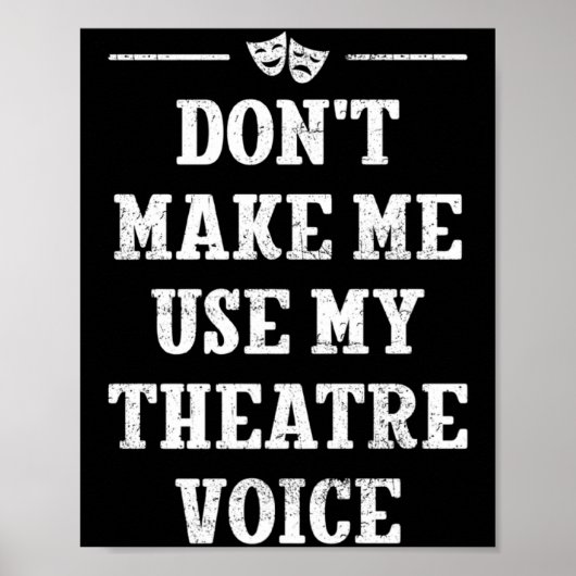 Poster Dont Make Me Use My Theatre Voice Theater Directo  (Devant)