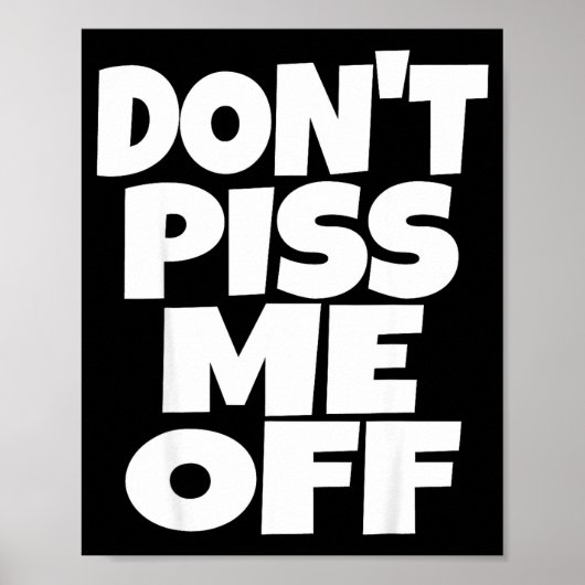 Poster Don't Me Off Funny Saying Sarcastic Novelty T-s  (Devant)