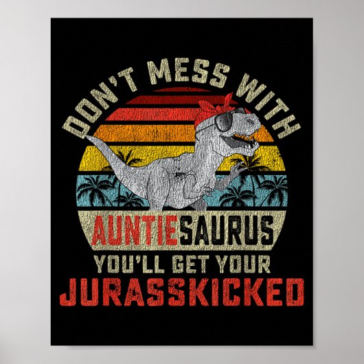 Poster Don't Mess With Auntiesaurus You'll Get Jurkicked (Devant)