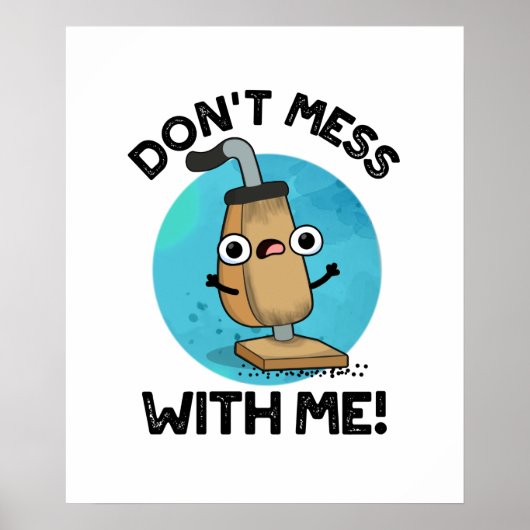 Poster Don't Mess With Me Funny Vacuum Cleaner Pun  (Devant)