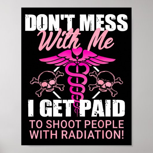 Poster Don't Mess With Me I Get Paid To Shoot People With (Devant)