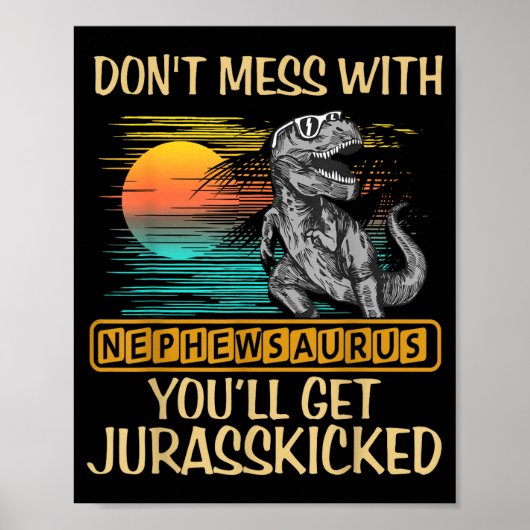 Poster Don't Mess With Nephewsaurus You'll Get Jurkicked  (Devant)