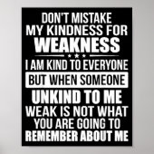 Poster Don't Mistake My Kindness For Weakness  (Devant)