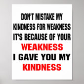 Poster Dont Mistake My Kindness For Weakness  (Devant)