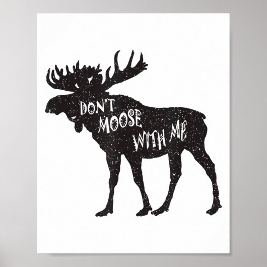 Poster Don't Moose With Me Distressed Animal Lover Gift (Devant)