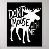Poster Don't Moose With Me Tee Cute Moose Funny Design Mo (Devant)