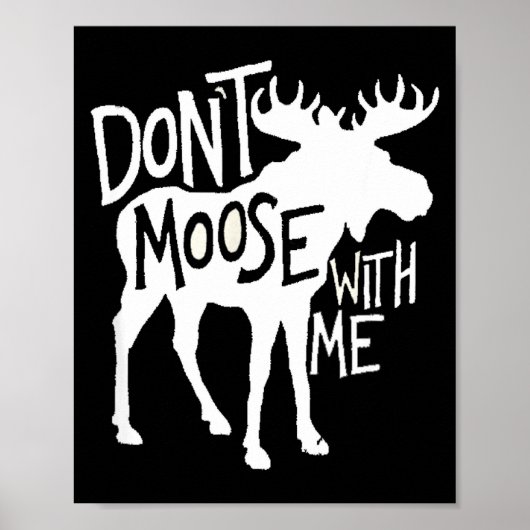 Poster Don't Moose With Me Tee Cute Moose Funny Design Mo (Devant)